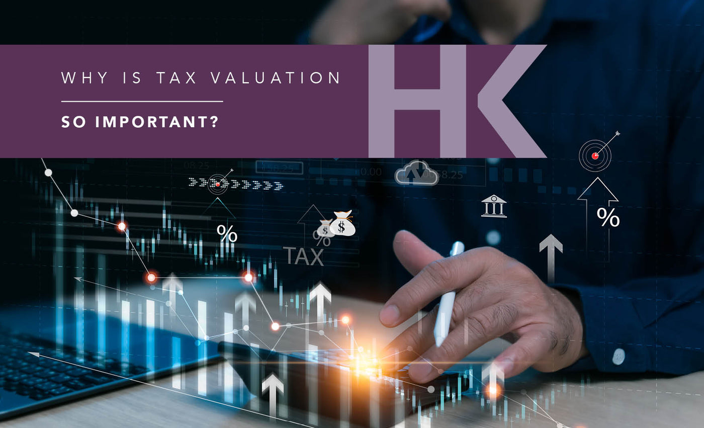 WHY IS TAX VALUATION SO IMPORTANT?